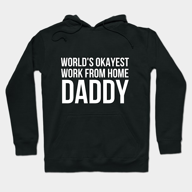 Worlds Okayest Work From Home Dad Hoodie by simple_words_designs